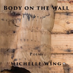 Body on the Wall by Michelle Wing