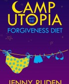 Camp Utopia and the Forgiveness Diet by Jenny Ruden